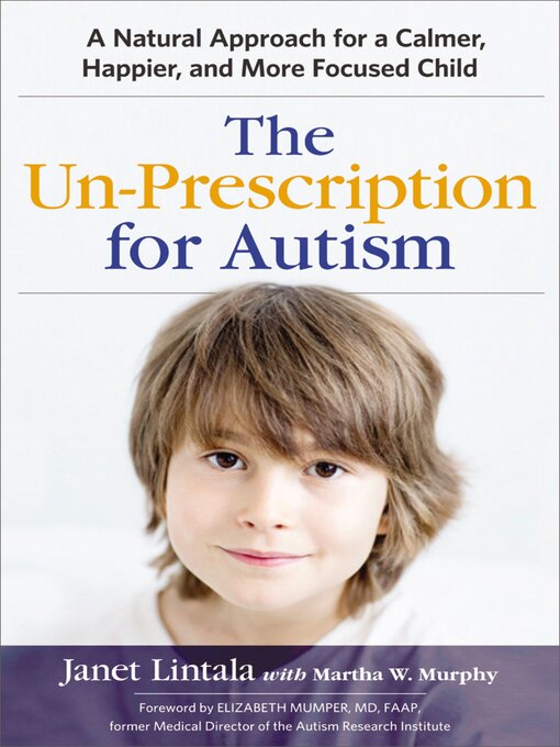 Title details for The Un-Prescription for Autism by Janet Lintala - Available
